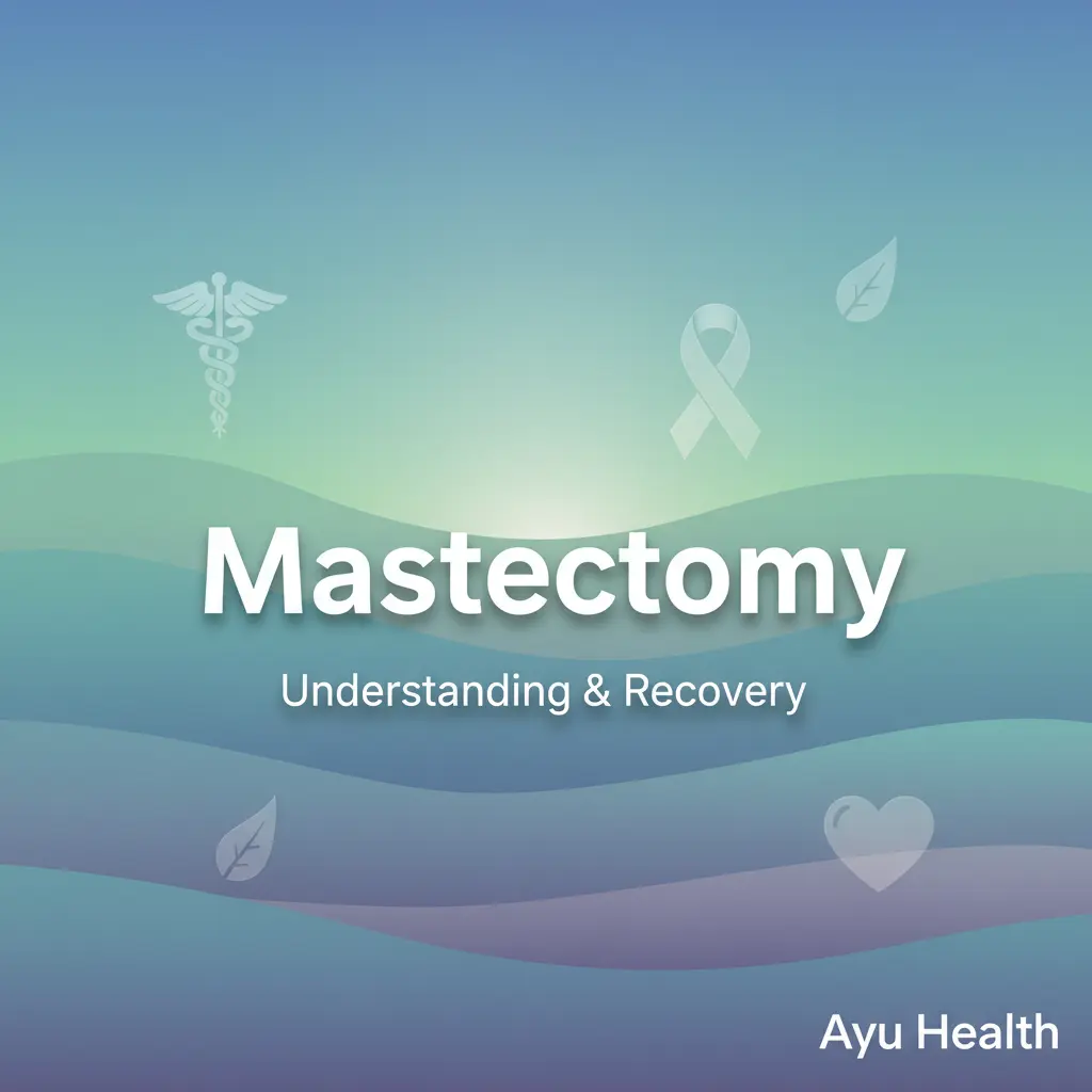 Mastectomy: Types, Procedure, Recovery & What to Expect