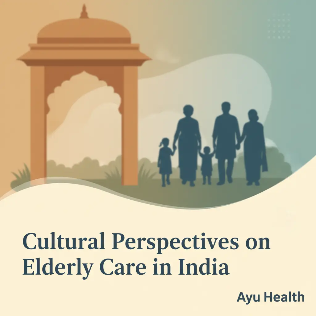 Ayu | Indian Elderly Care: Cultural Perspectives for Families