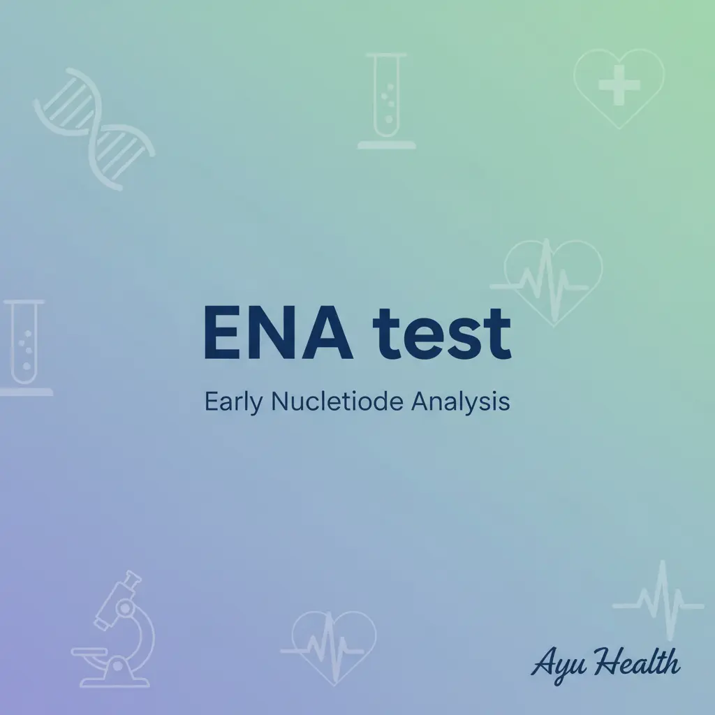 ENA Test: Normal Range, Results & Cost in India | Complete Guide