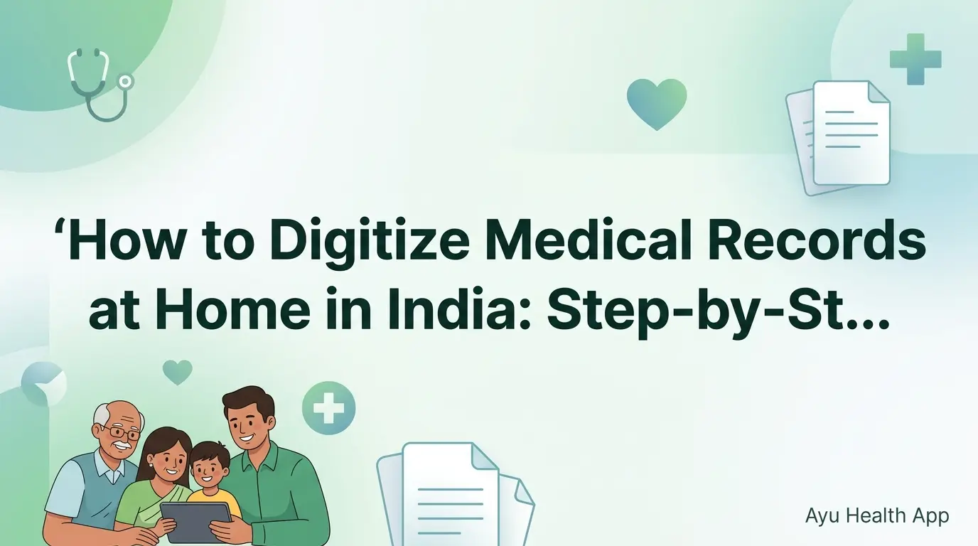 How to Digitize Medical Records at Home in India: Step-by-Step Guide (2026)