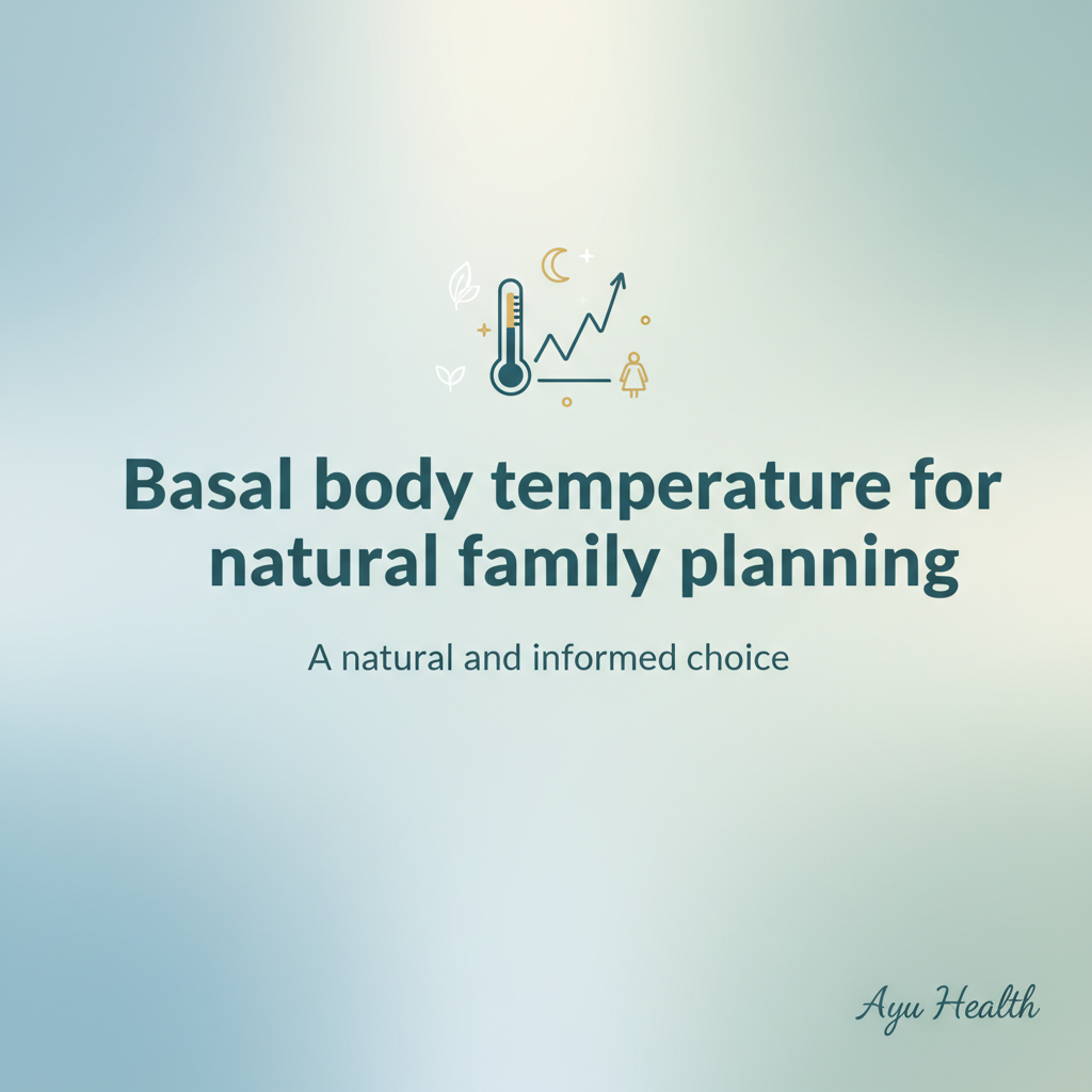 What is Basal body temperature for natural family planning: Complete Guide for India thumbnail