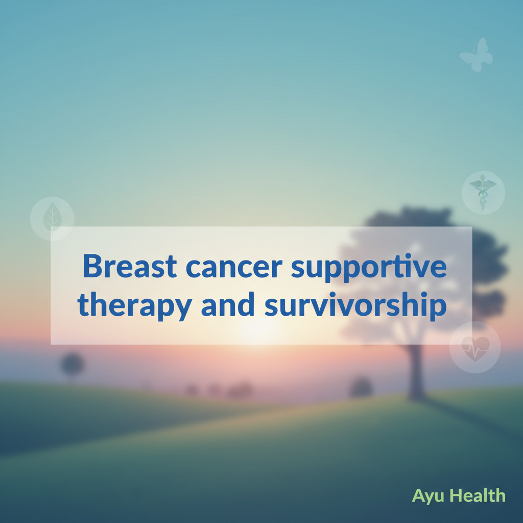 What is Breast cancer supportive therapy and survivorship: Complete Guide for India thumbnail