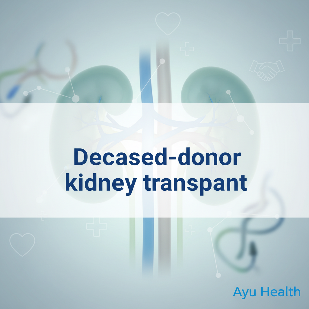 What is Deceased-donor kidney transplant: Purpose, Procedure & Costs in India