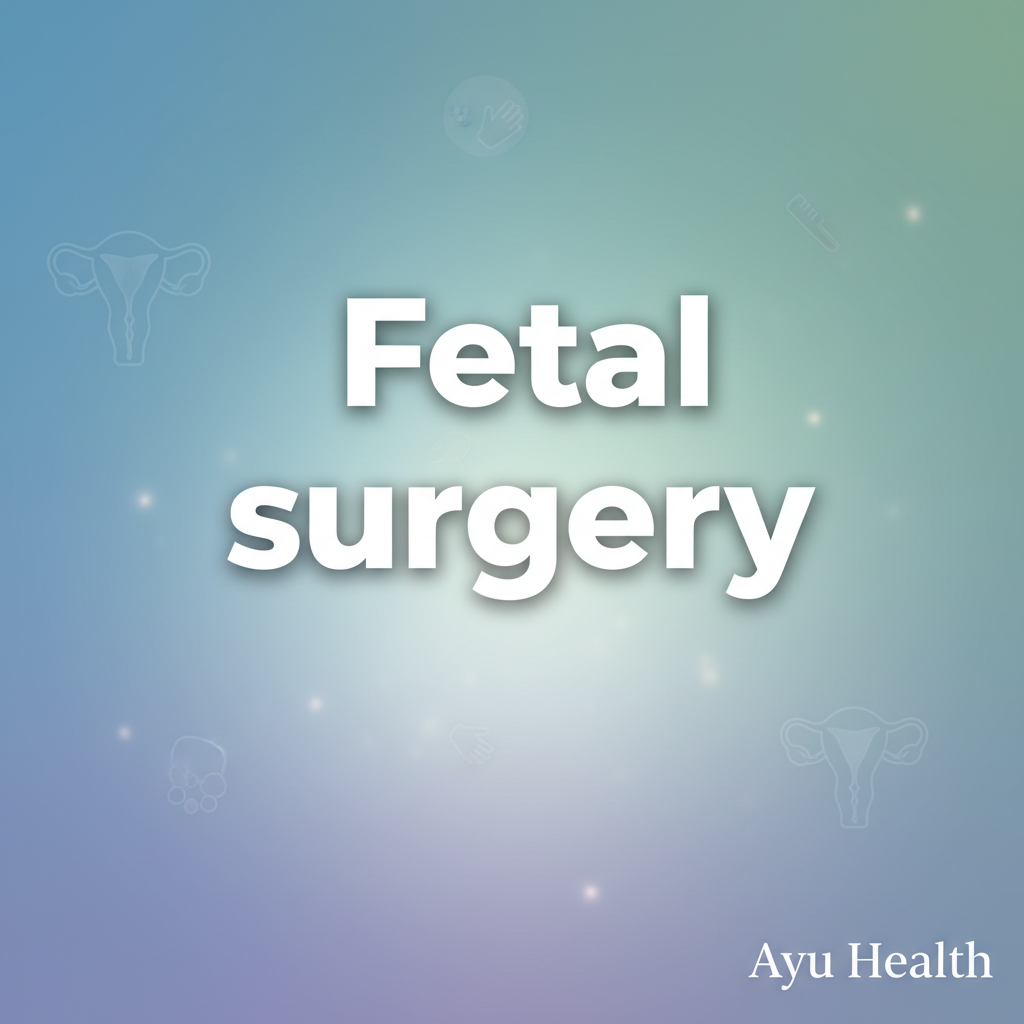 What is Fetal surgery: Purpose, Procedure & Costs in India thumbnail