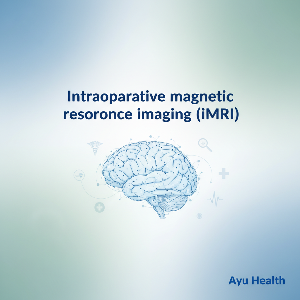 Intraoperative MRI (iMRI): Real-Time Surgical Guidance