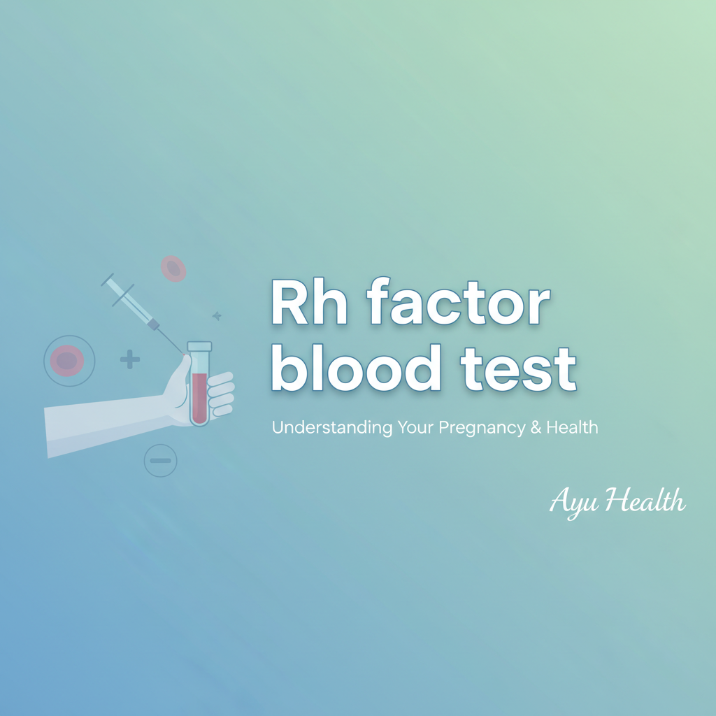 Rh Factor Blood Test: Essential for Pregnancy Health