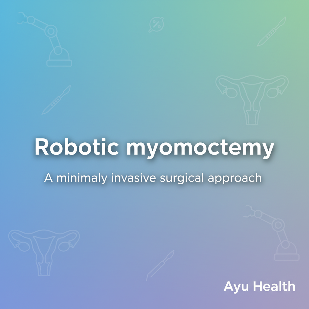 Robotic Myomectomy: Precision Surgery for Uterine Fibroids thumbnail