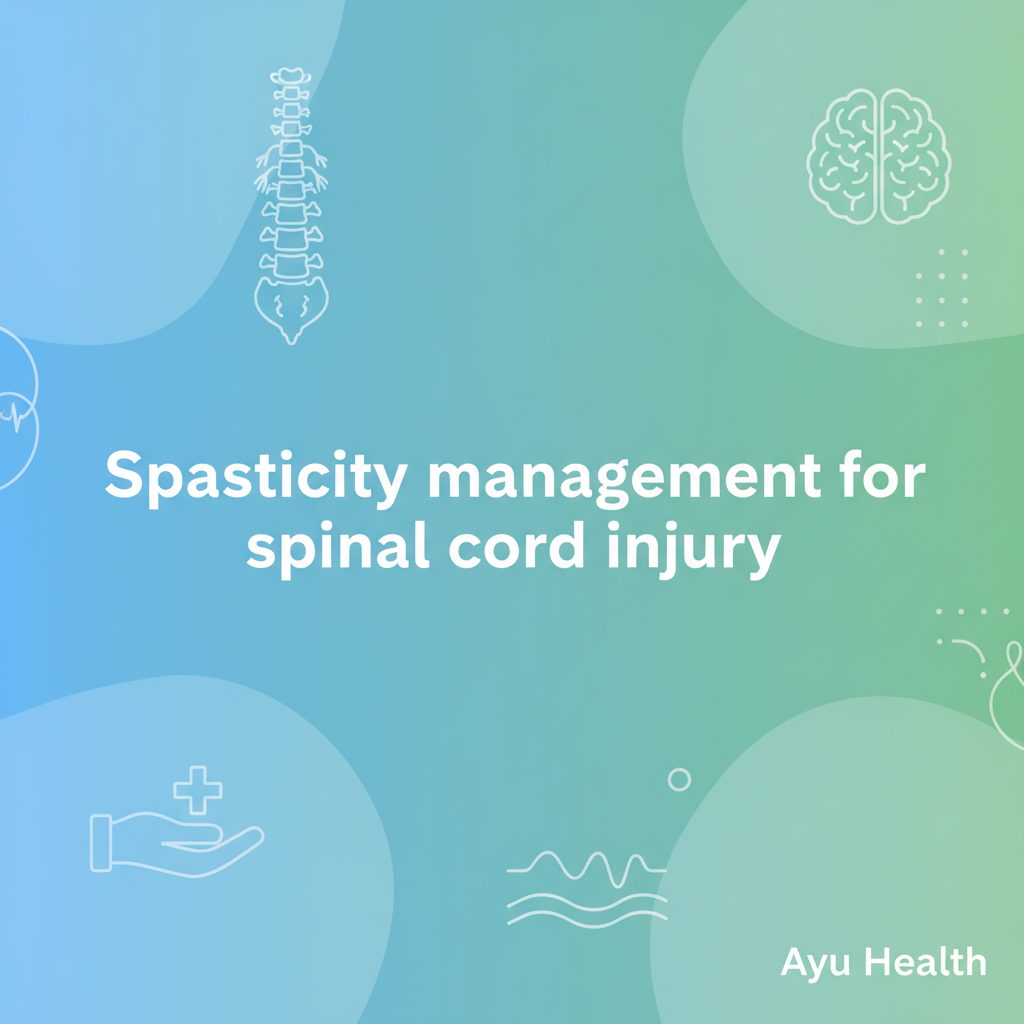 Spasticity Management for Spinal Cord Injury (SCI)