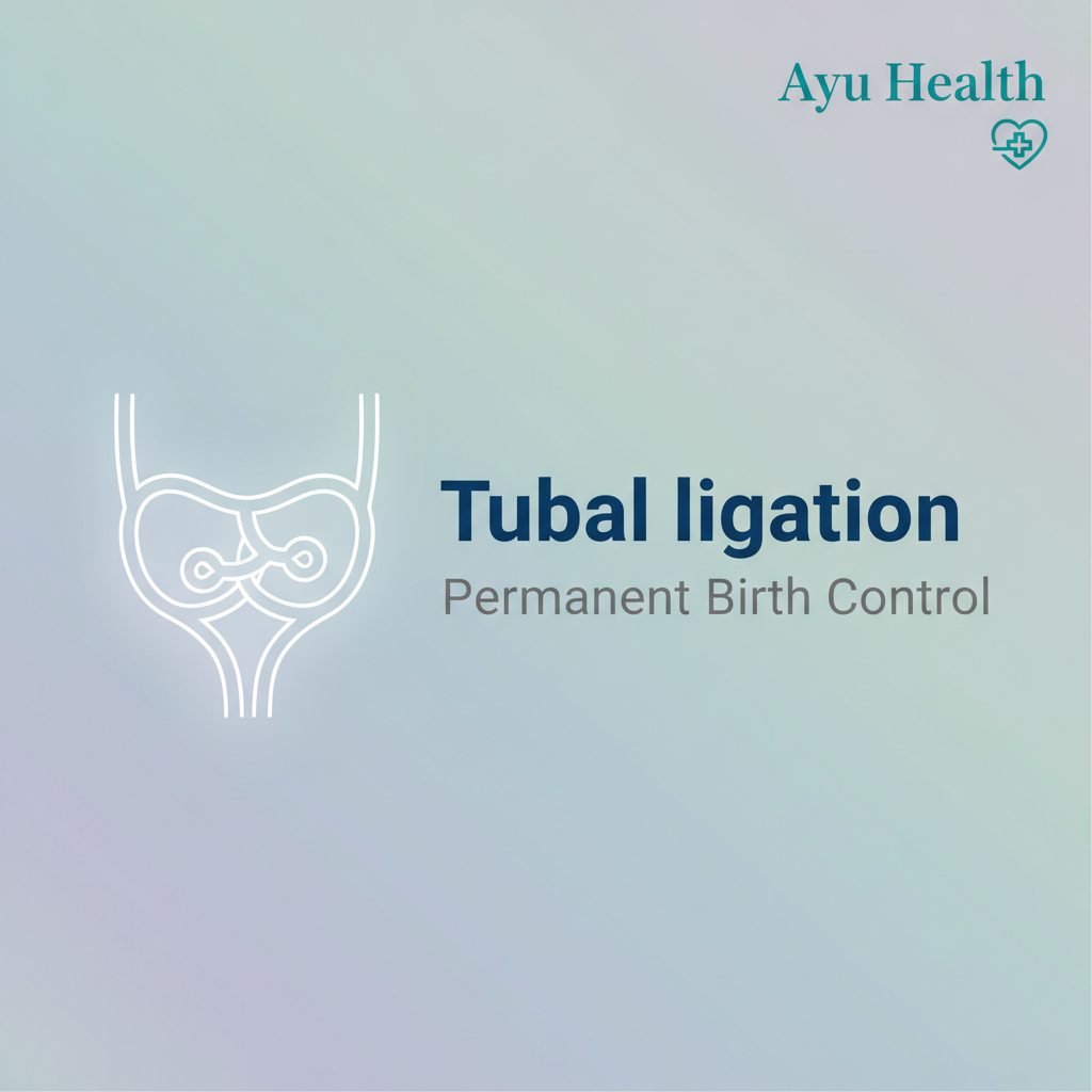 Tubal Ligation: Permanent Birth Control & Sterilization Guide
