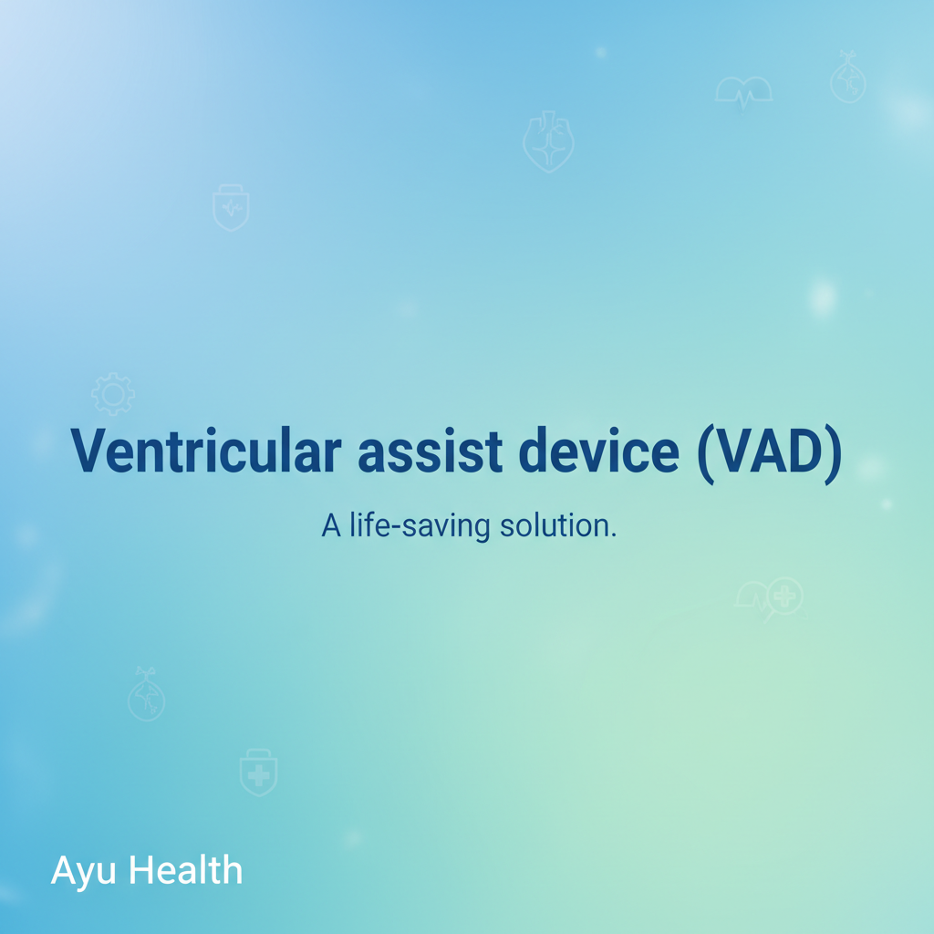 Ventricular Assist Device (VAD): Lifesaving Heart Support thumbnail